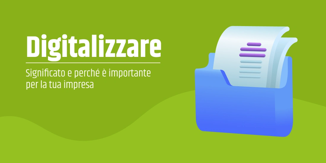 Digitalizzare: Significato e perché è importante per il tuo business [2024]